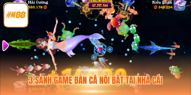 3 sảnh game bắn cá nổi bật tại nhà cái